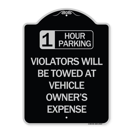 SIGNMISSION 1 Hour Parking Violators Will Towed Vehicle Owners Expense Alum Sign, 18" L, 24" H, BS-1824-24647 A-DES-BS-1824-24647